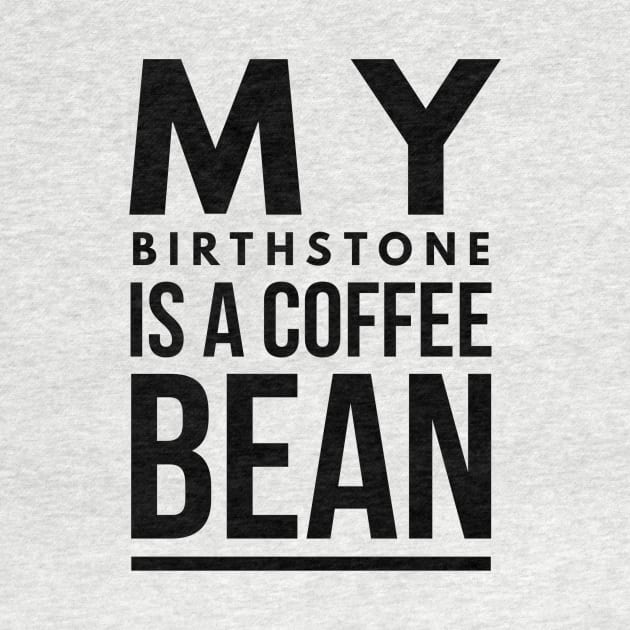 my birthstone is a coffee bean by GMAT